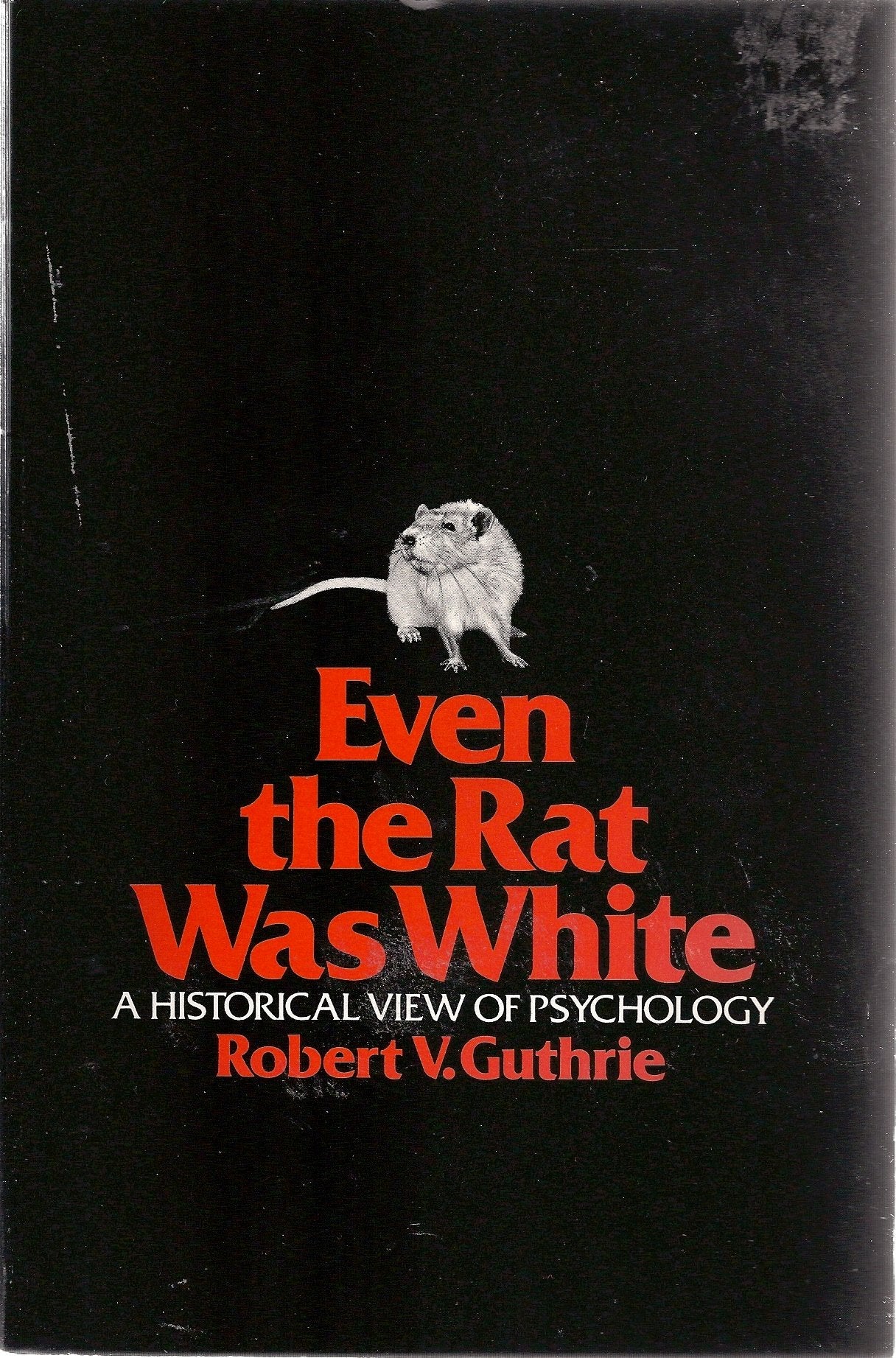 Even the Rat Was White: A Historical View of Psychology