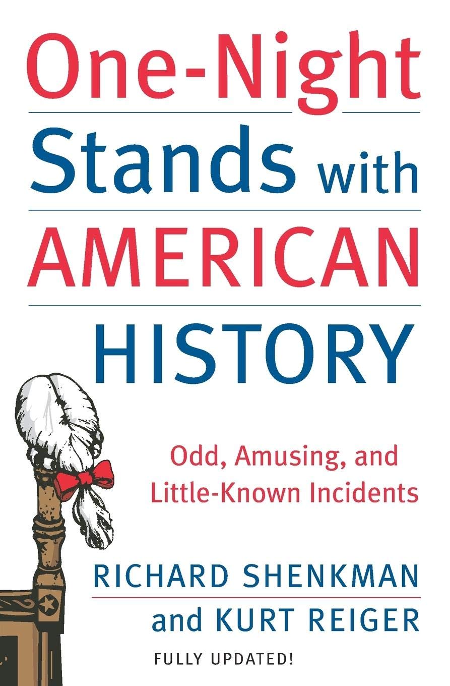 One-Night Stands with American History: Odd, Amusing, and Little-Known Incidents – Entertaining Facts, Secrets, and Remarkable True Stories