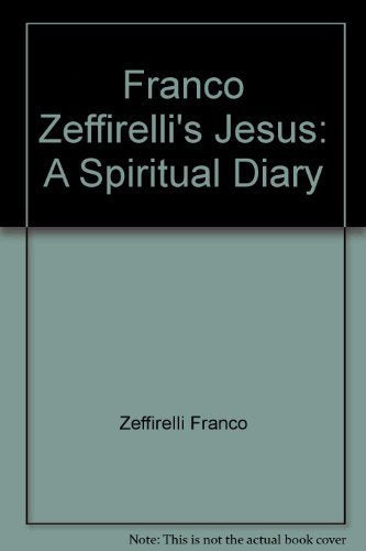 Franco Zeffirelli's Jesus: A Spiritual Diary
