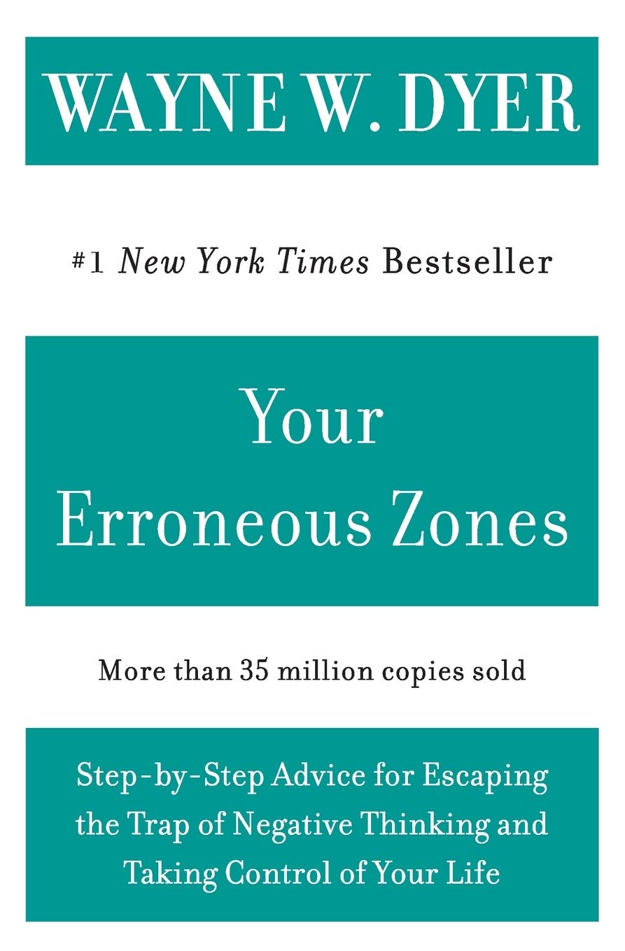 Your Erroneous Zones: Step-by-Step Advice for Escaping the Trap of Negative Thinking and Taking Control of Your Life - 9887
