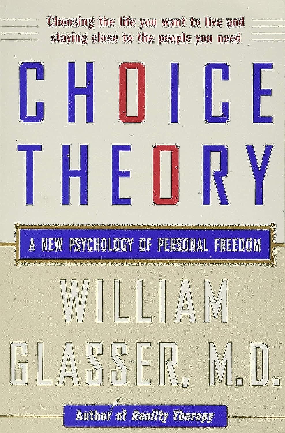 Choice Theory: A New Psychology of Personal Freedom - 5312