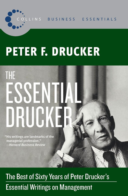 The Essential Drucker: The Best of Sixty Years of Peter Drucker's Essential Writings on Management (Collins Business Essentials) - 2621