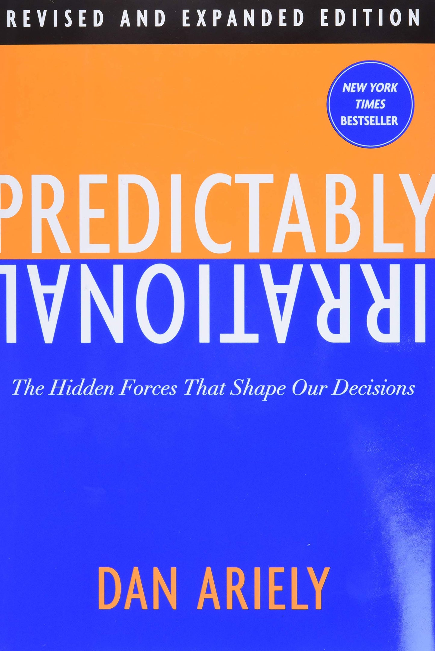 Predictably Irrational, Revised and Expanded Edition: The Hidden Forces That Shape Our Decisions