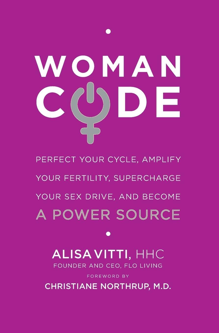 WomanCode: Unlocking Women's Health - A Holistic Approach to Hormone Balance, Fertility, and Wellness Through Nutrition and Lifestyle Changes - 749