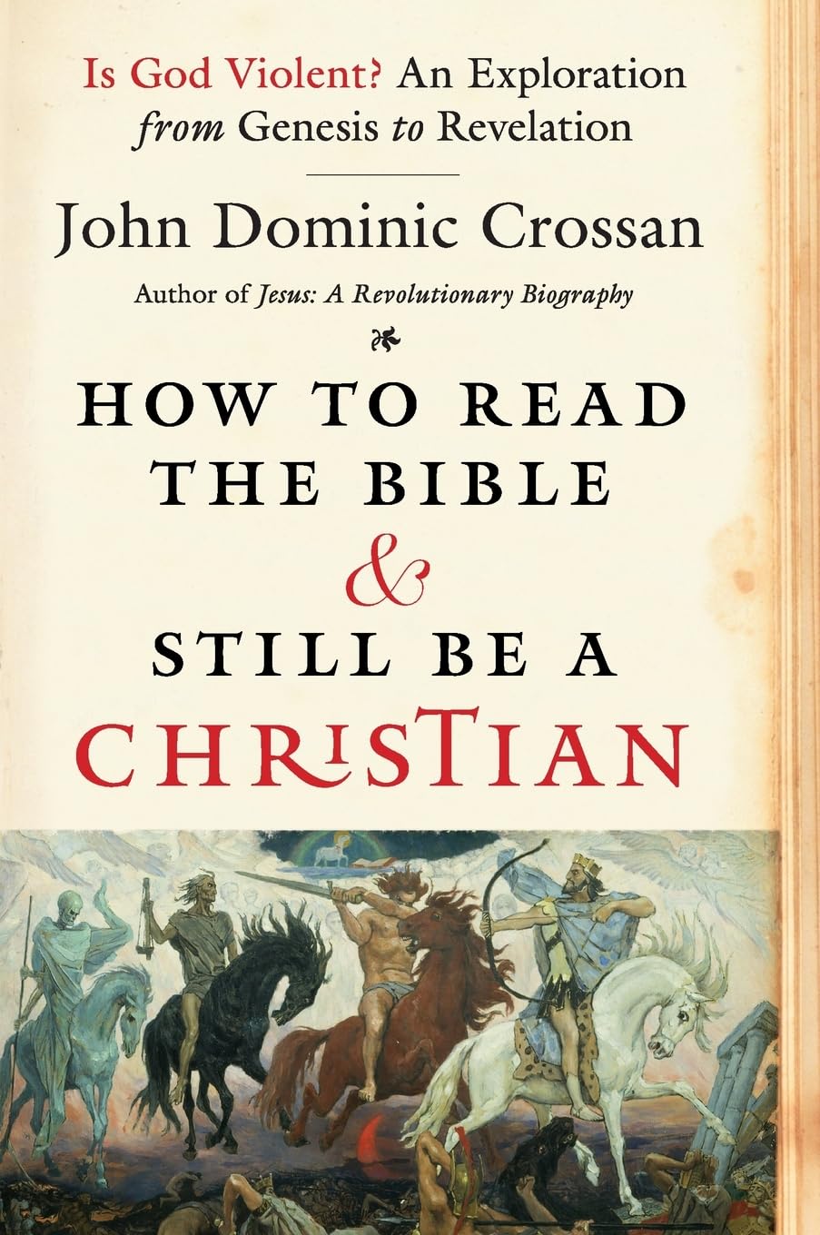 How to Read the Bible and Still Be a Christian: Is God Violent? An Exploration from Genesis to Revelation - 5593