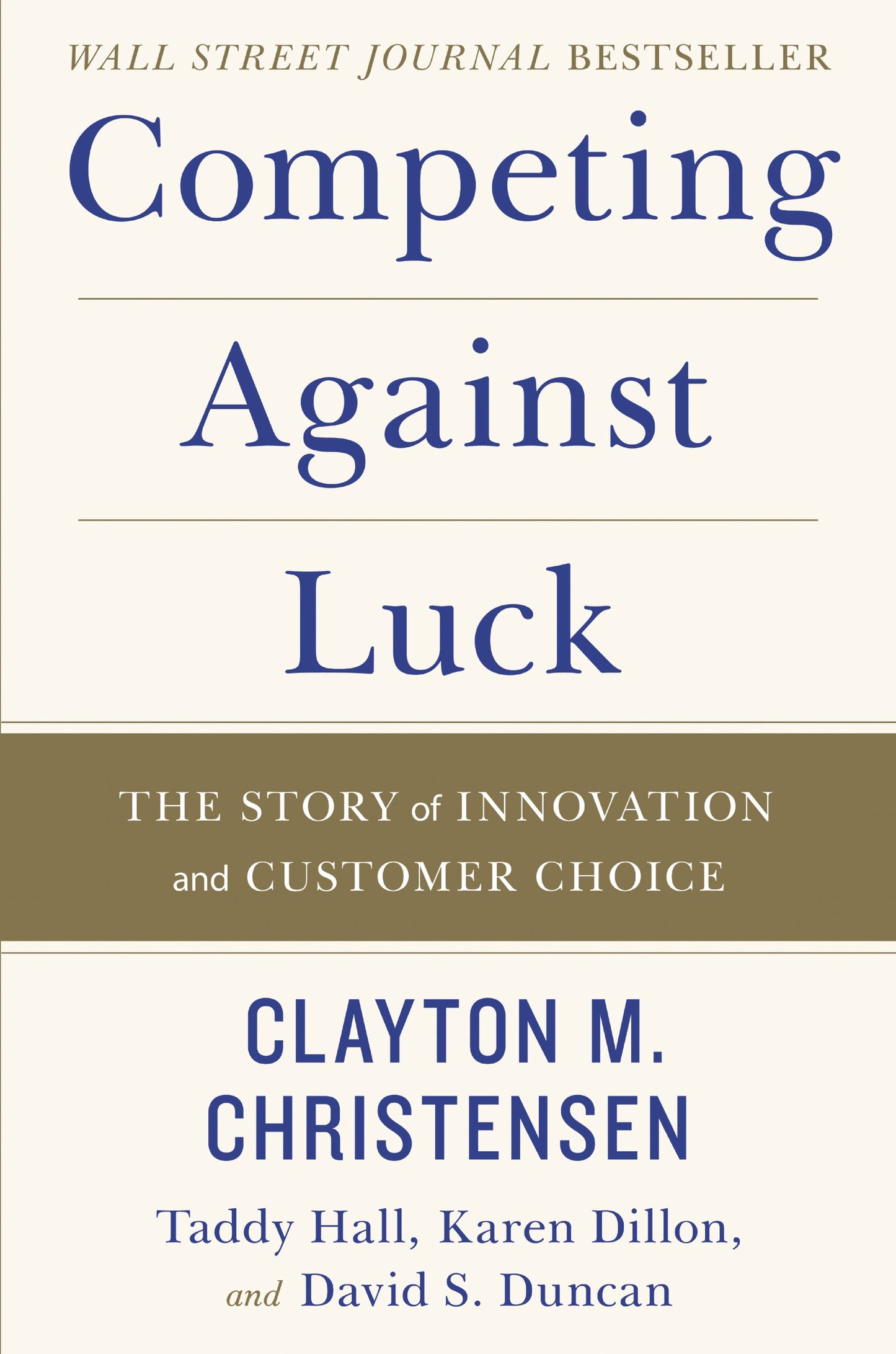 Competing Against Luck: The Story of Innovation and Customer Choice – Christensen's Jobs Theory for Startups and Business Growth