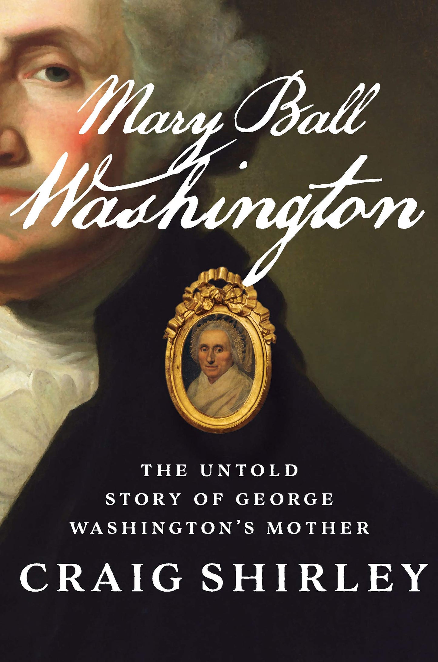 Mary Ball Washington: The Untold Story of George Washington’s Mother