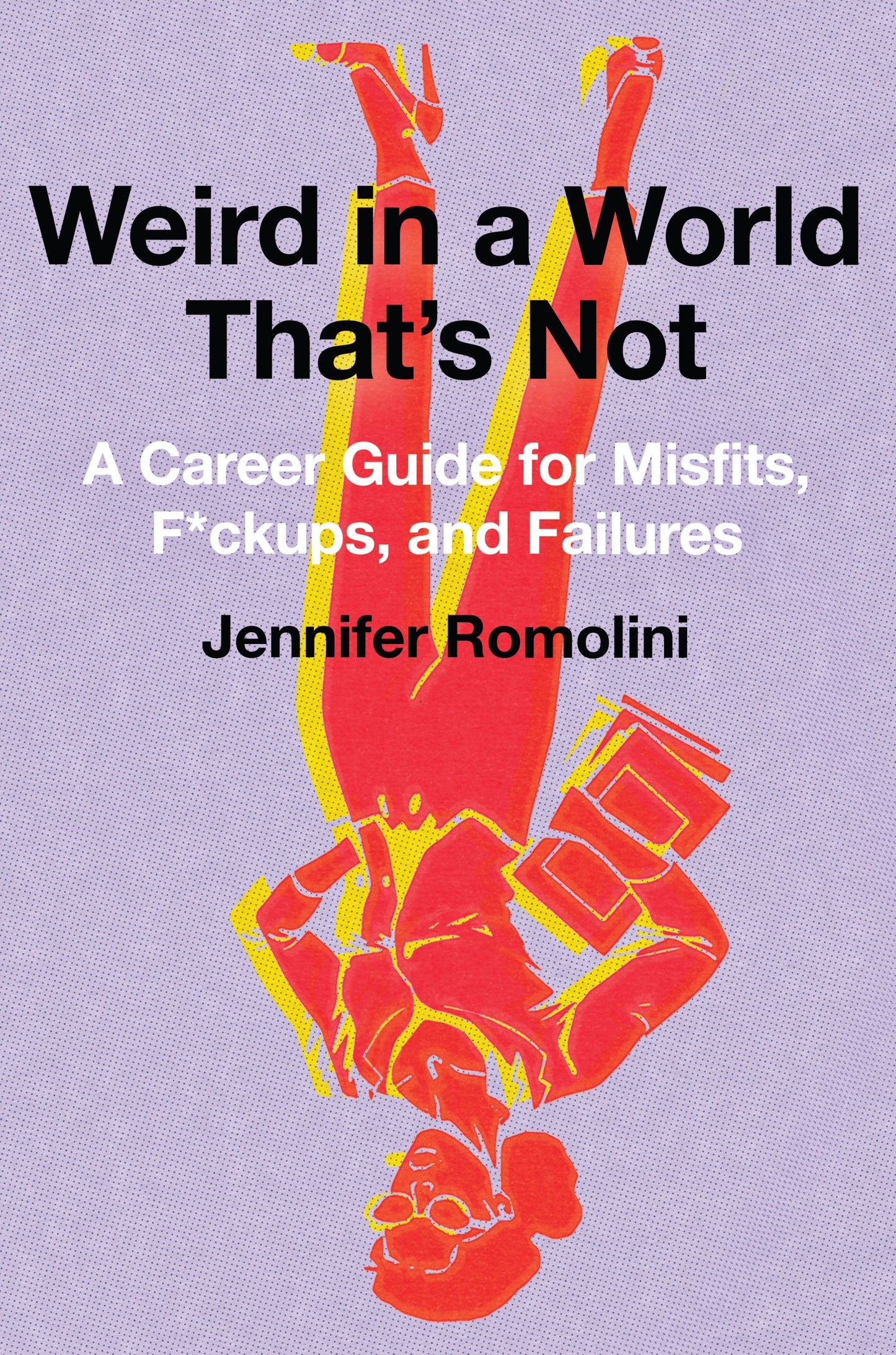 Weird in a World That's Not: A Career Guide for Misfits – A Funny, Empathetic Memoir for Thriving at Work While Staying Authentic