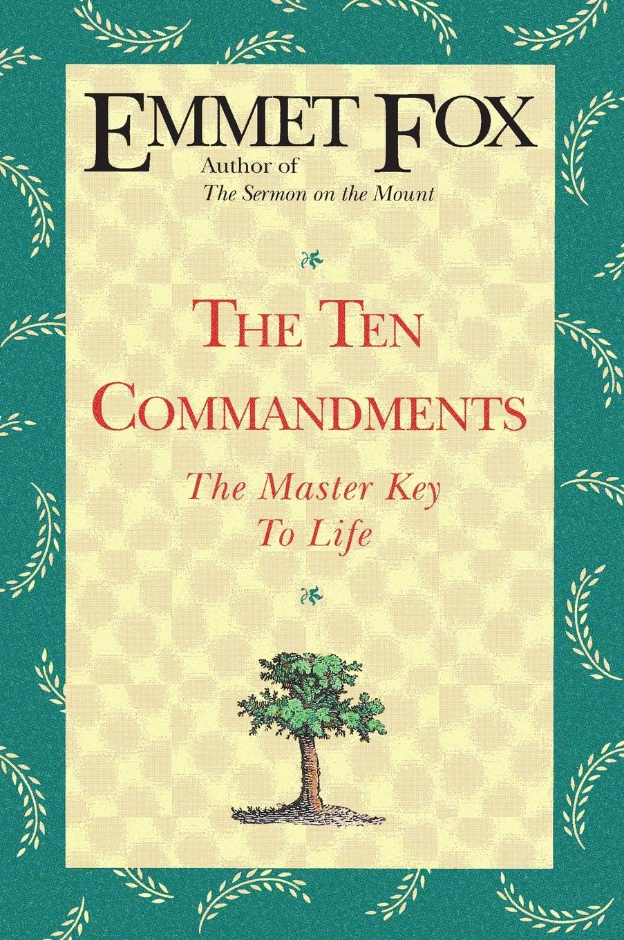 The Ten Commandments: The Master Key and Universal Guide to a Satisfying Life