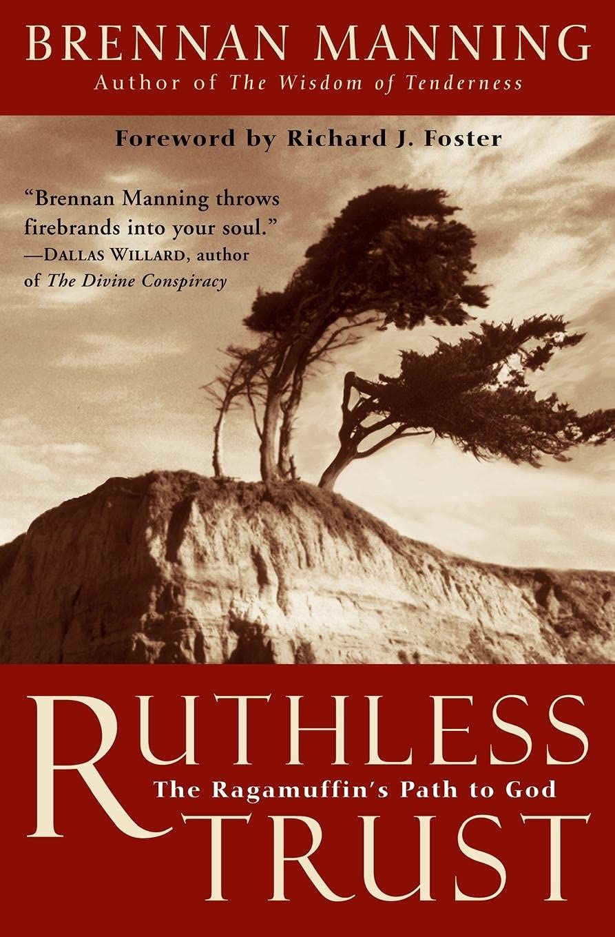 Ruthless Trust: The Ragamuffin's Path to God - 9675