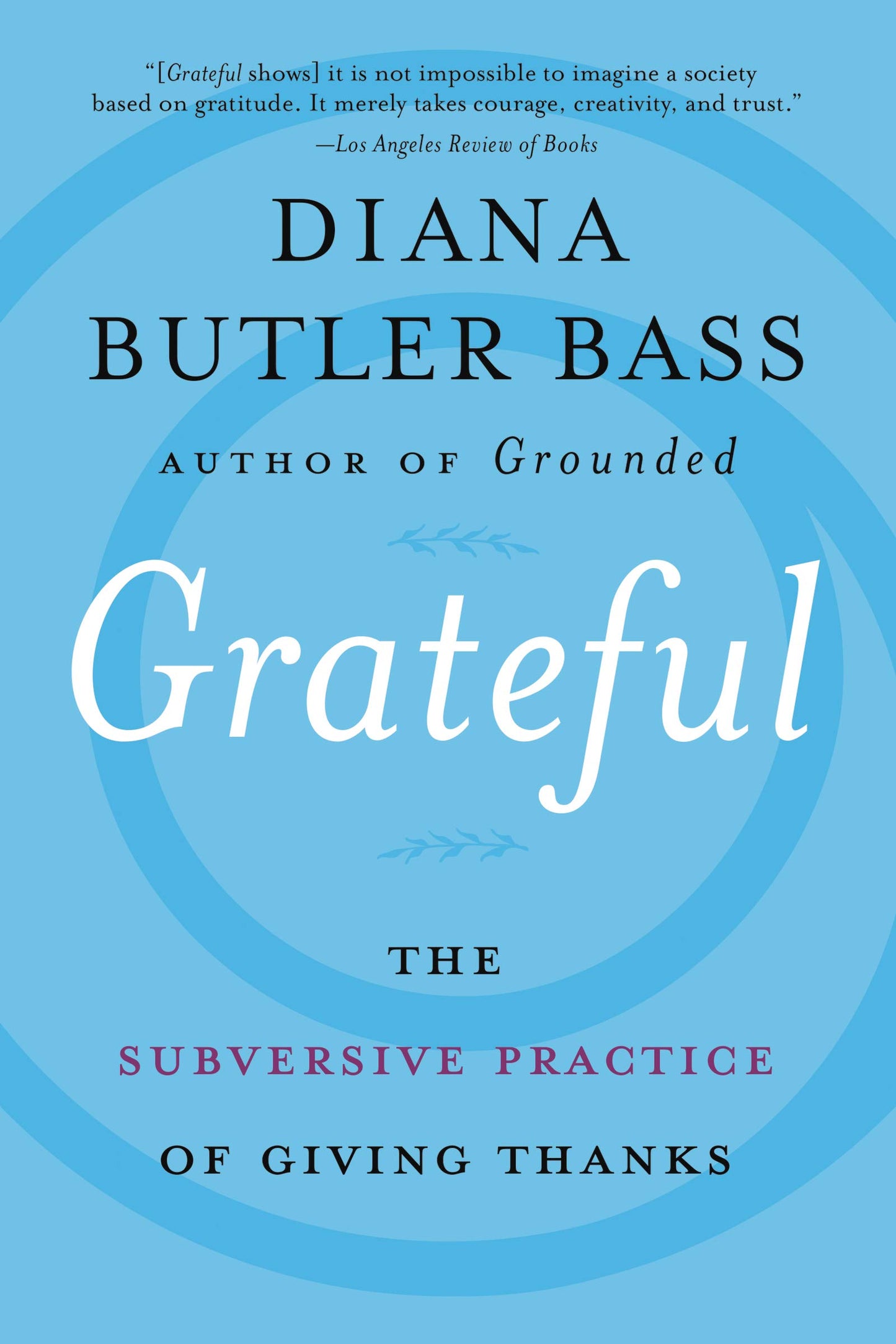 Grateful: The Subversive Practice of Giving Thanks―Practical Steps for Personal Growth and Community Connection - 8601