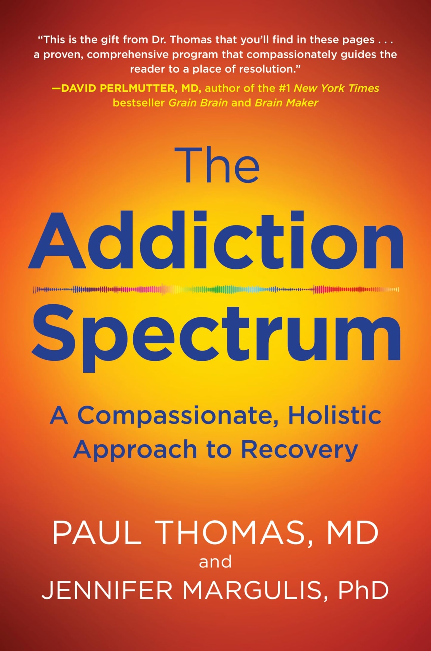 The Addiction Spectrum: A Compassionate, Holistic Approach to Recovery