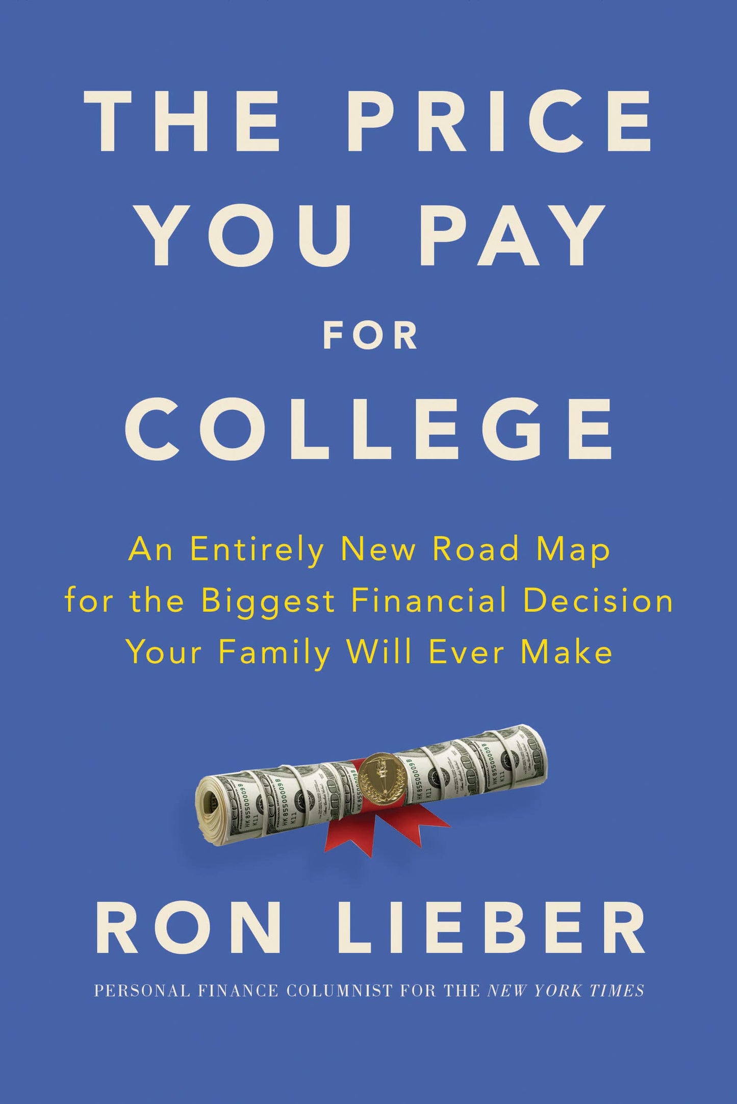 The Price You Pay for College: An Entirely New Road Map for the Biggest Financial Decision Your Family Will Ever Make - 6510