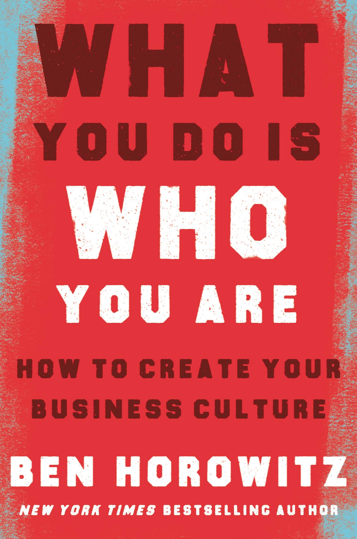 What You Do Is Who You Are: How to Create Your Business Culture - 7955