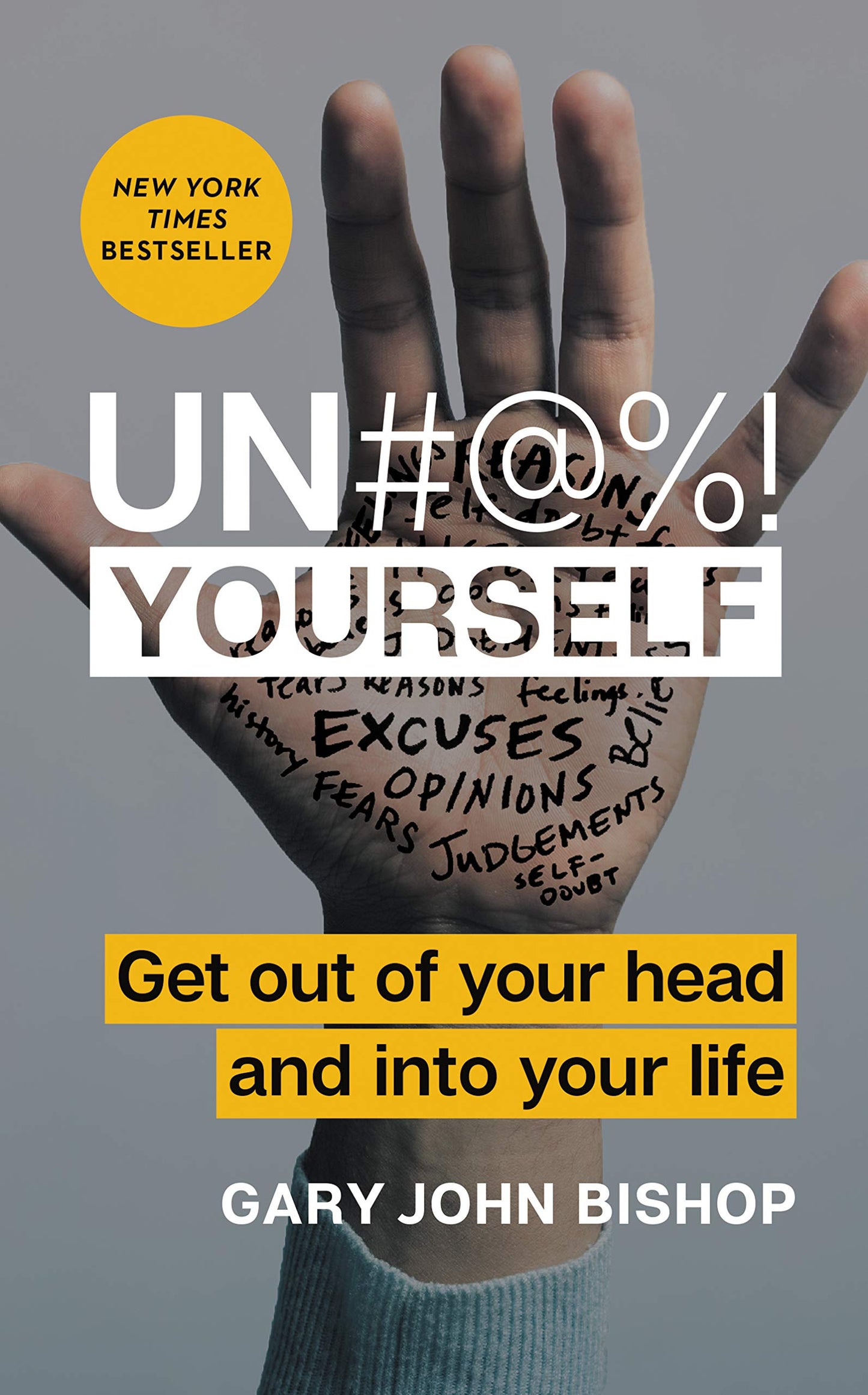 Un#@%! Yourself: Get Out of Your Head and into Your Life - 420