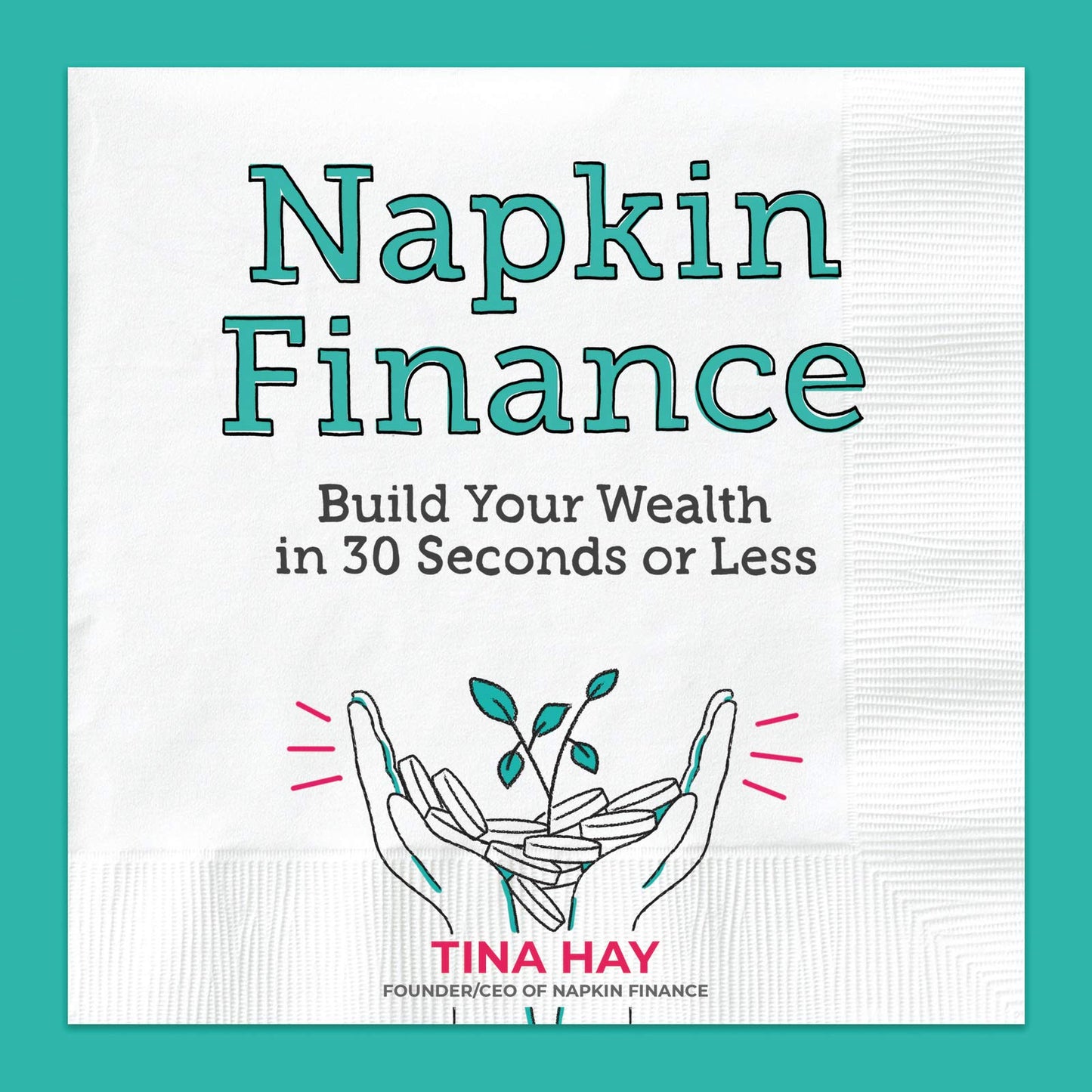 Napkin Finance: Build Your Wealth in 30 Seconds or Less - 4514