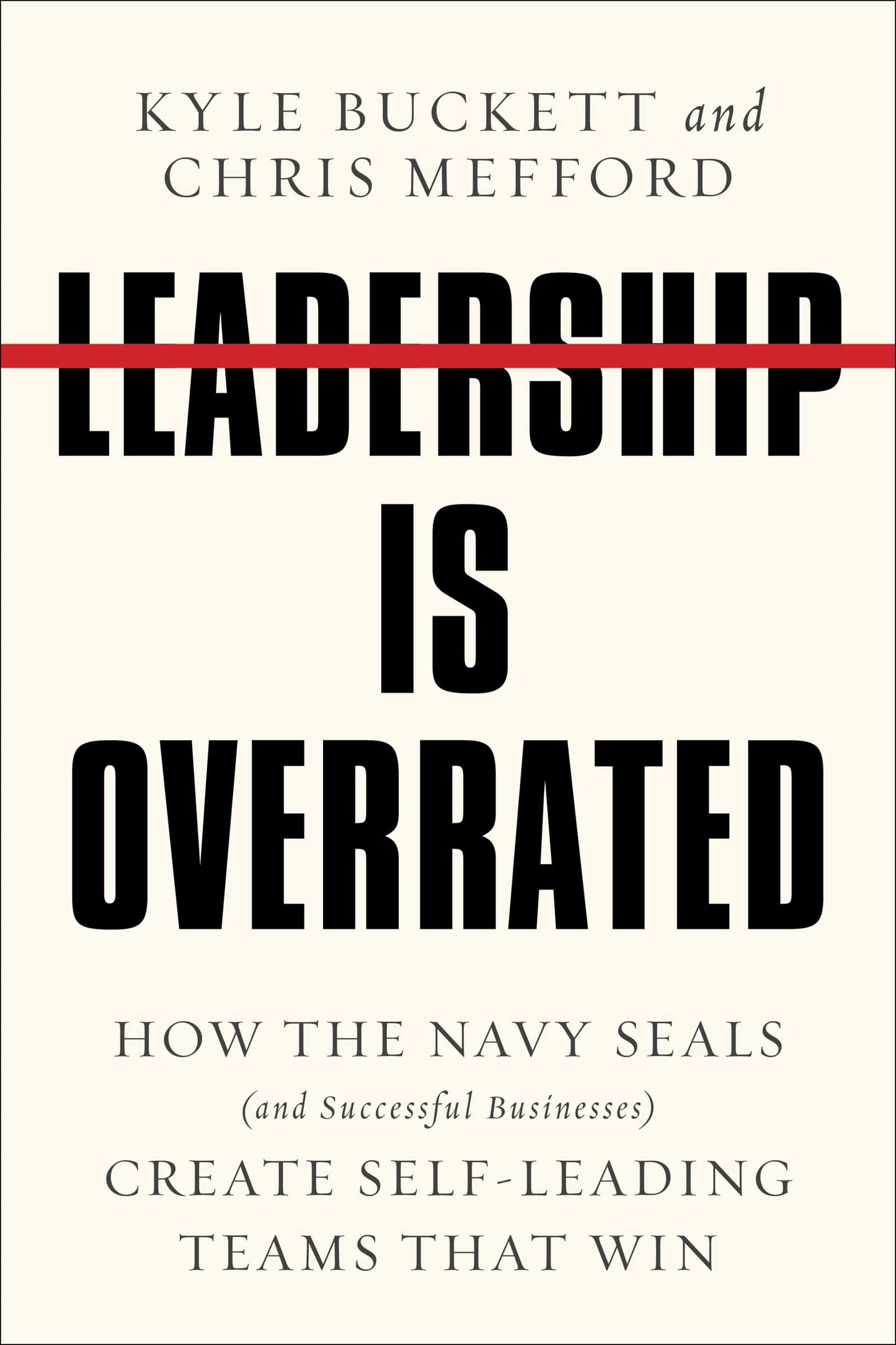 Leadership Is Overrated: How the Navy SEALs (and Successful Businesses) Create Self-Leading Teams That Win - 405