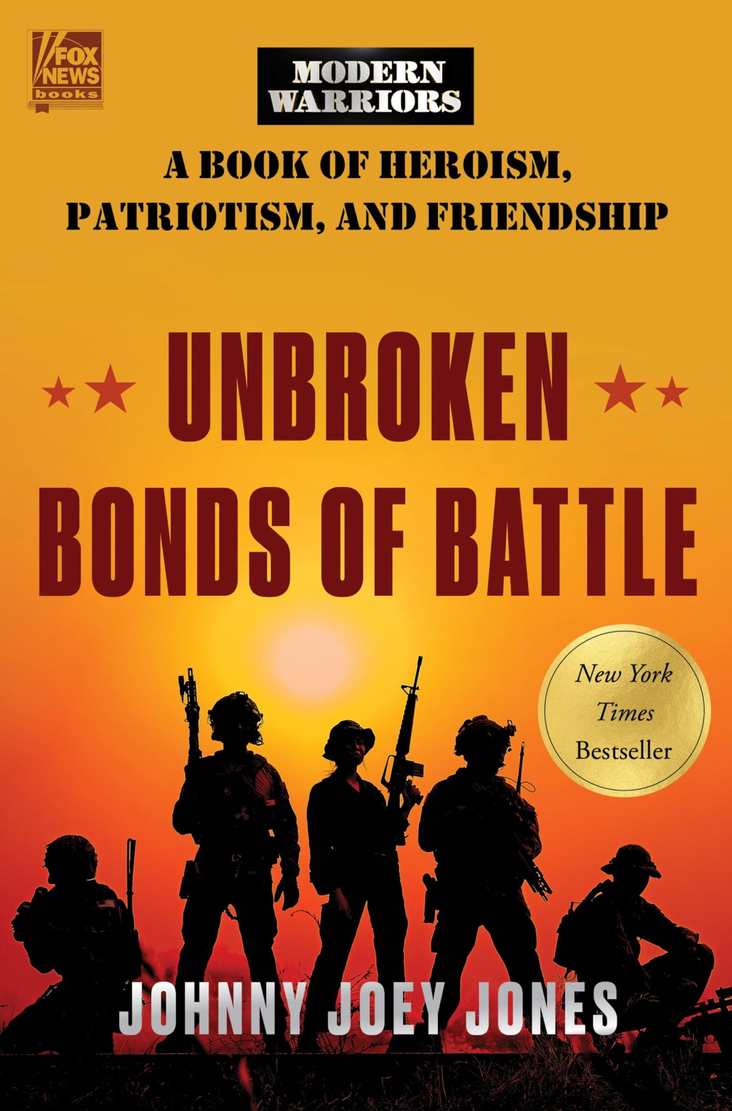 Unbroken Bonds of Battle: A Modern Warriors Book of Heroism, Patriotism, and Friendship - 398