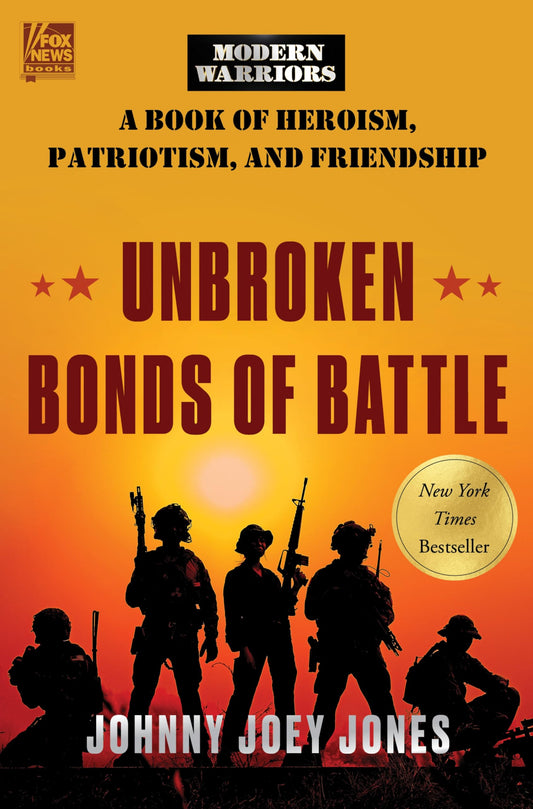 Unbroken Bonds of Battle: A Modern Warriors Book of Heroism, Patriotism, and Friendship - 398