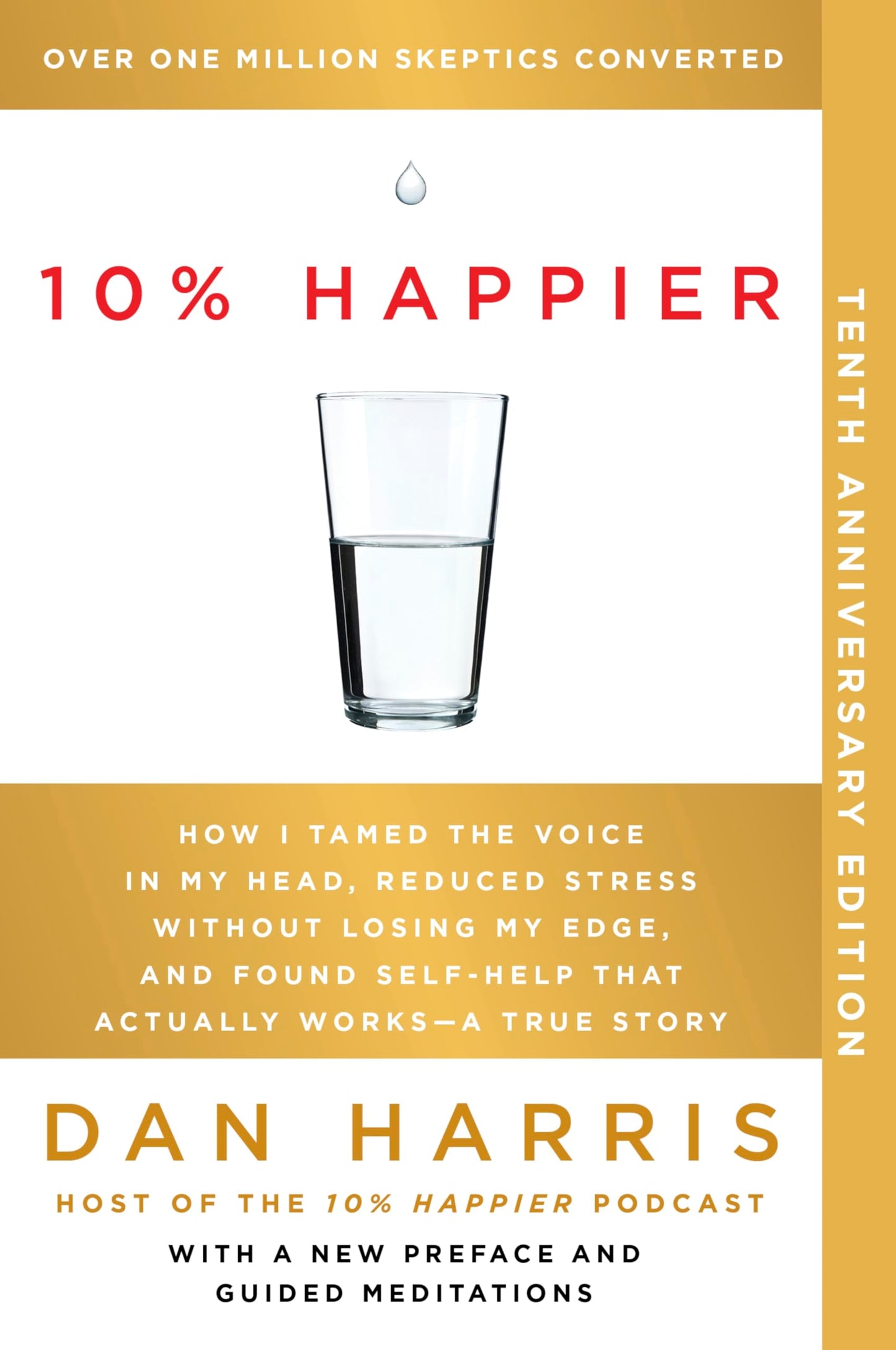 10% Happier 10th Anniversary: How I Tamed the Voice in My Head, Reduced Stress Without Losing My Edge, and Found Self-Help That Actually Works--A True Story - 5044