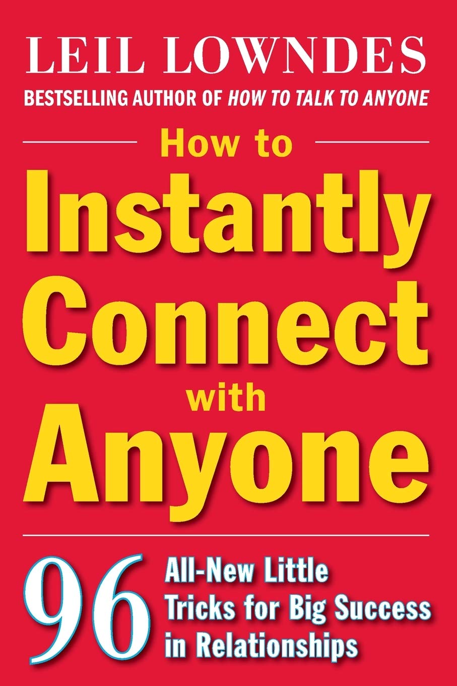 How to Instantly Connect with Anyone: 96 All-New Little Tricks for Big Success in Relationships - 8772