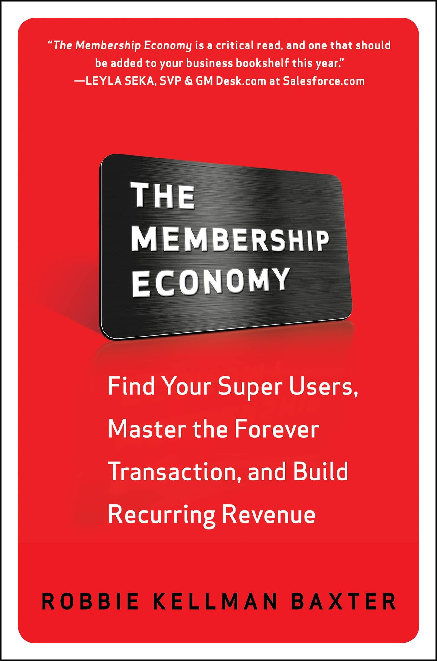 The Membership Economy: Find Your Super Users, Master the Forever Transaction, and Build Recurring Revenue - 6256