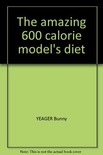 The amazing 600 calorie model's diet