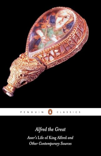 Alfred the Great: Asser's Life of King Alfred and Other Contemporary Sources (Penguin Classics) - 6682