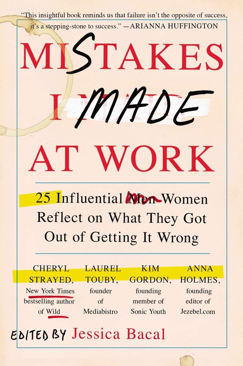 Mistakes I Made at Work: 25 Influential Women Reflect on What They Got Out of Getting It Wrong - 2408