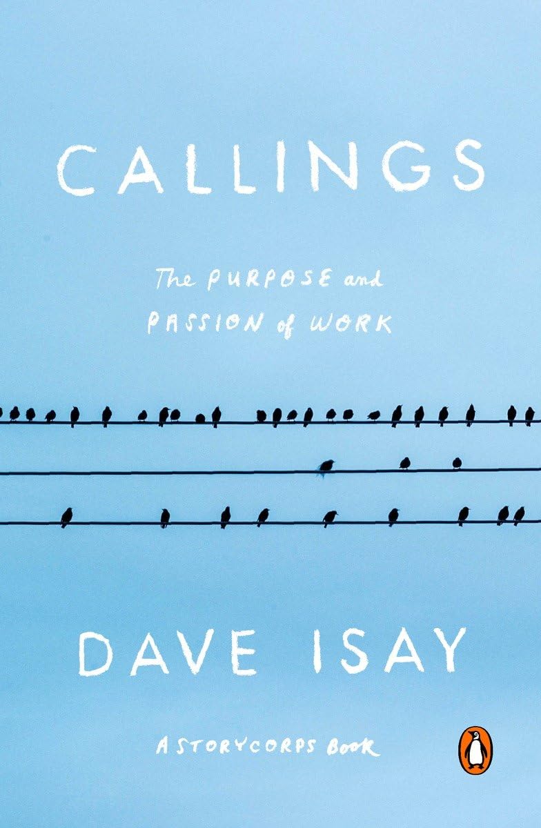 Callings: The Purpose and Passion of Work (A StoryCorps Book) - 5117