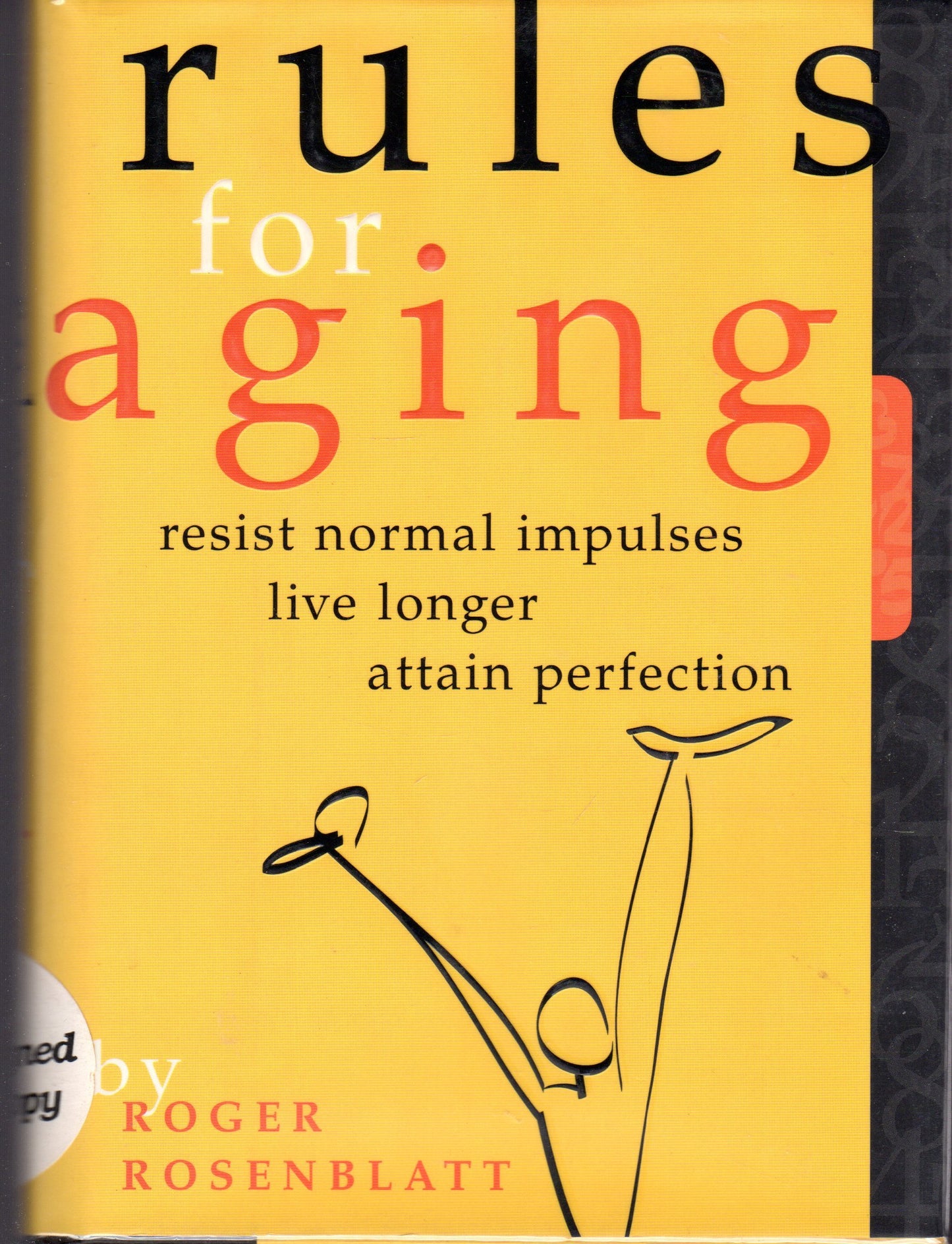 Rules for Aging: Resist Normal Impulses, Live Longer, Attain Perfection - 9984