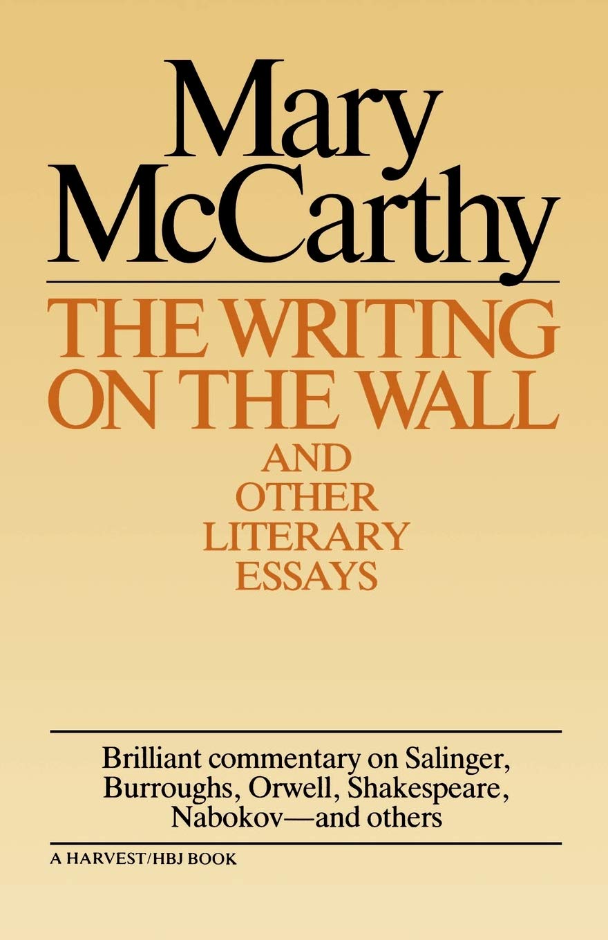 Writing On The Wall & Other Lit Essays: Mary McCarthy's Literary Criticism – Shakespeare to Salinger