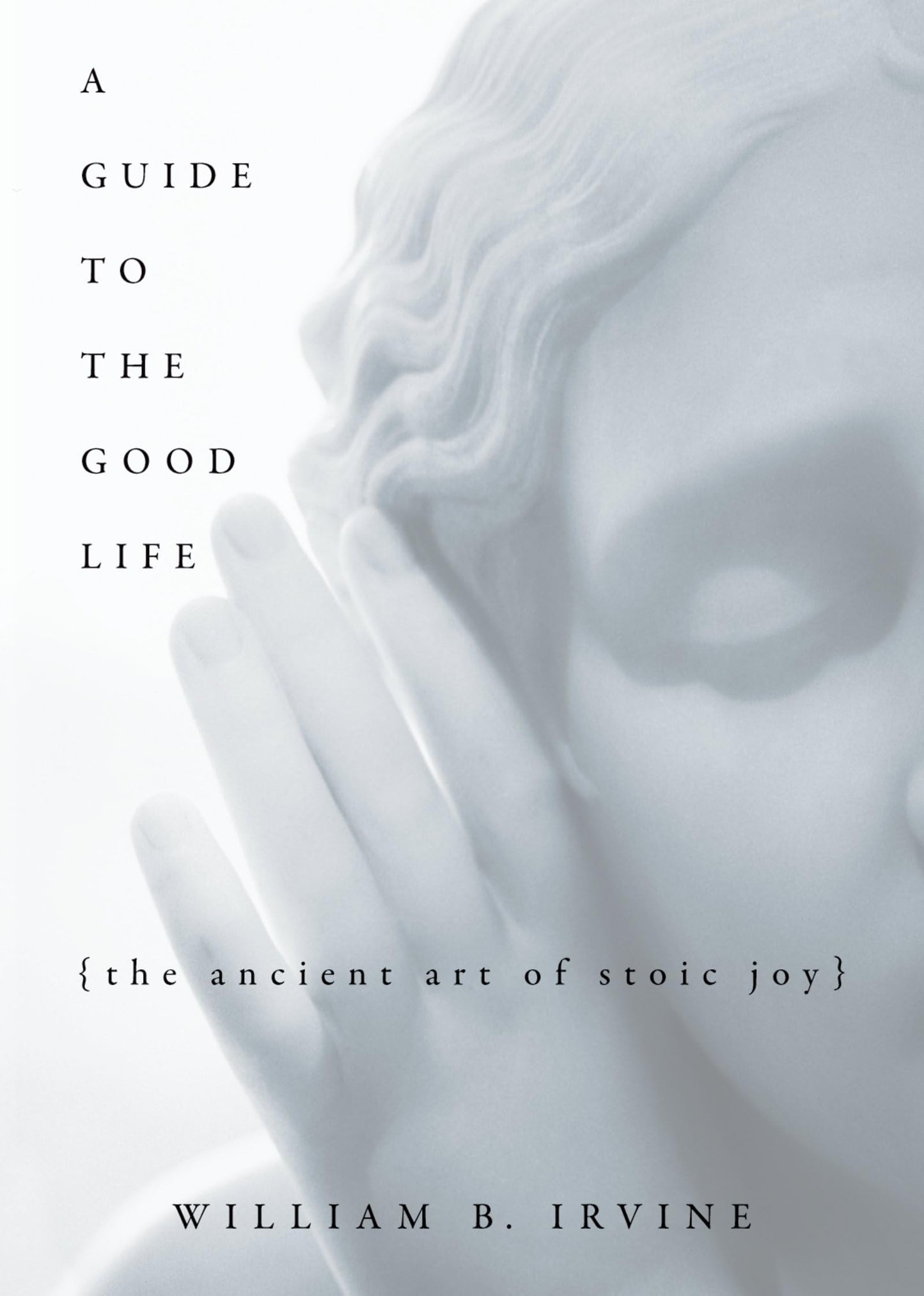 A Guide to the Good Life: The Ancient Art of Stoic Joy - 6872