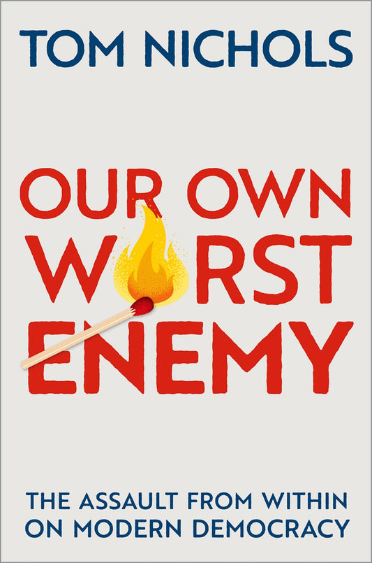 Our Own Worst Enemy: The Assault from within on Modern Democracy - 5069