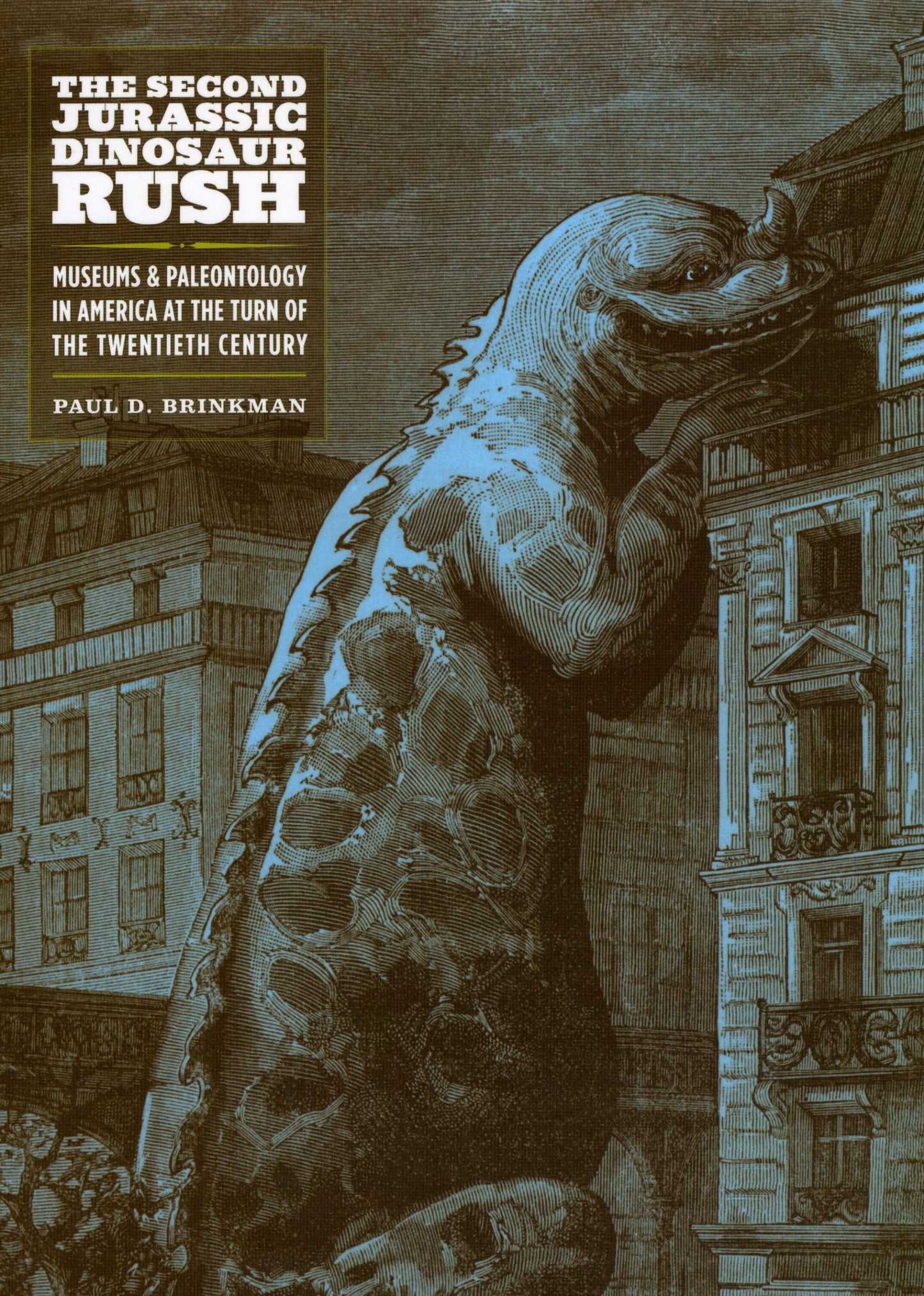 The Second Jurassic Dinosaur Rush: Museums and Paleontology in America at the Turn of the Twentieth Century