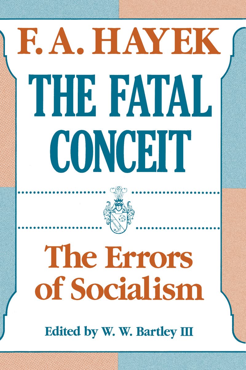 The Fatal Conceit: The Errors of Socialism (Volume 1) (The Collected Works of F. A. Hayek) - 7927