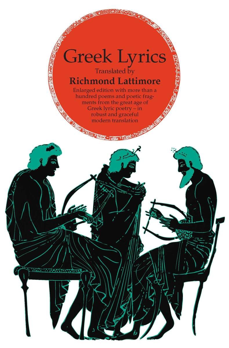 Greek Lyrics, Second Edition: More than a Hundred Poems and Poetic Fragments from the Great Age of Greek Lyric Poetry (Phoenix Books) - 4791