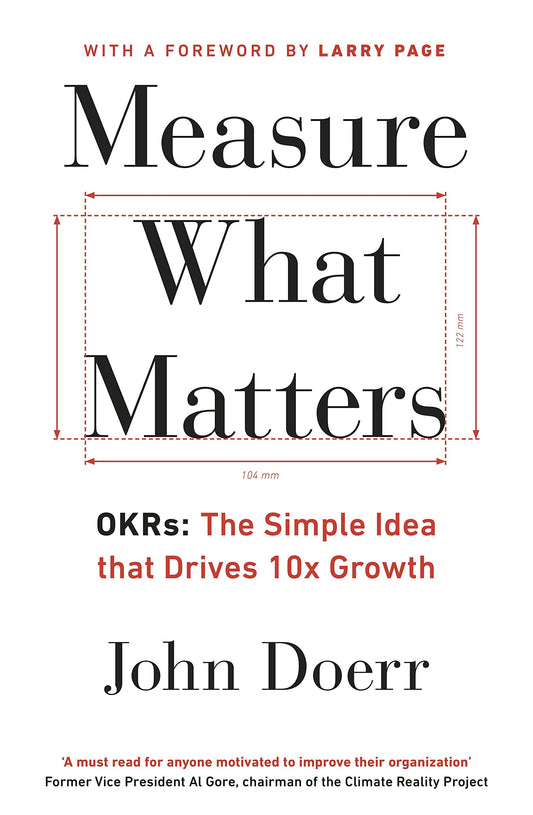 Measure What Matters: The Simple Idea that Drives 10x Growth - 4735
