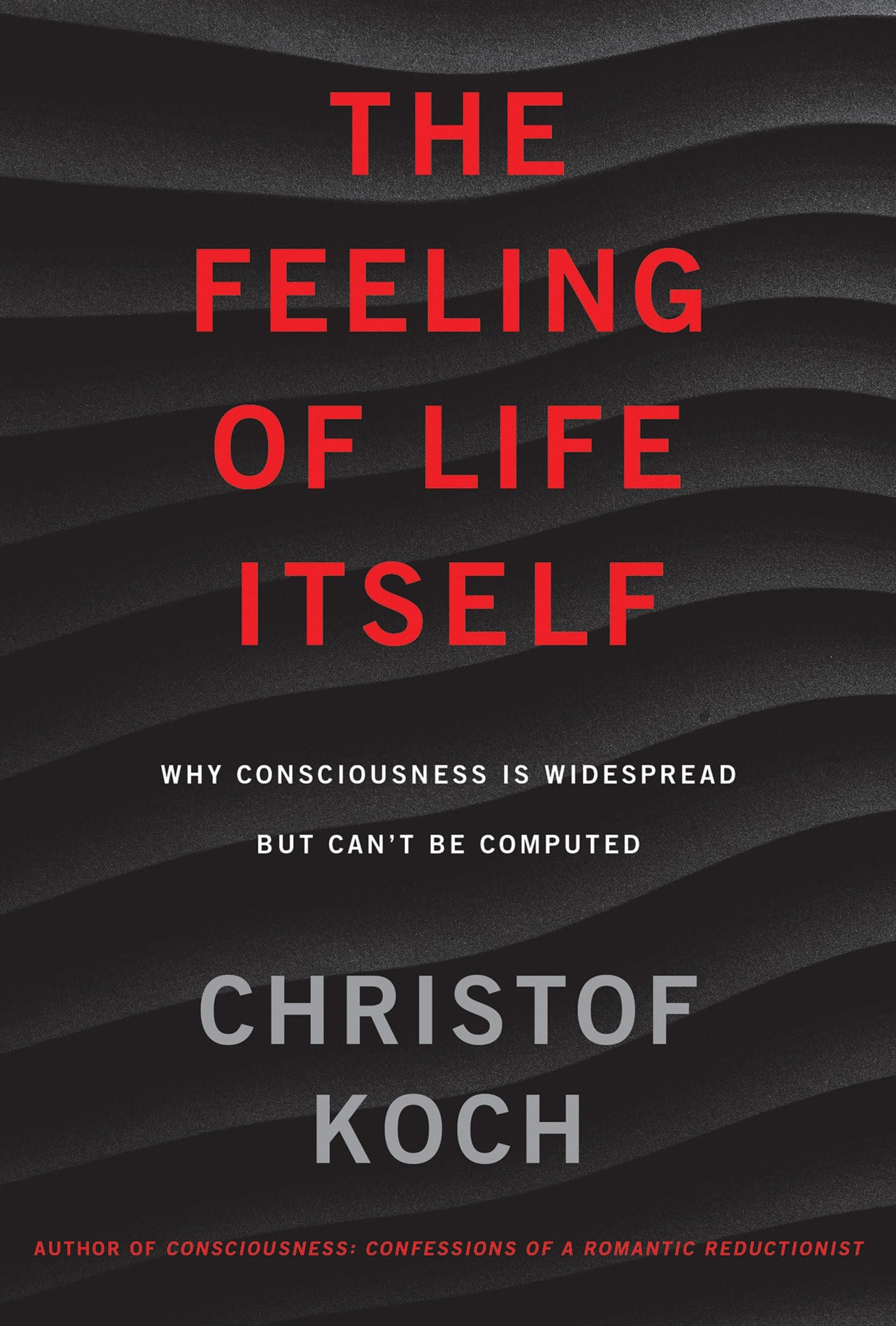 The Feeling of Life Itself: Why Consciousness Is Widespread but Can't Be Computed - 5194