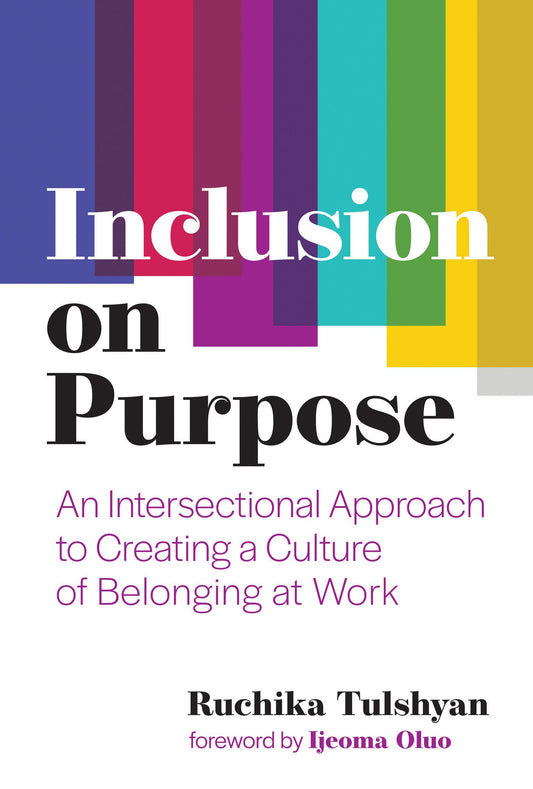 Inclusion on Purpose: An Intersectional Approach to Creating a Culture of Belonging at Work - 3089