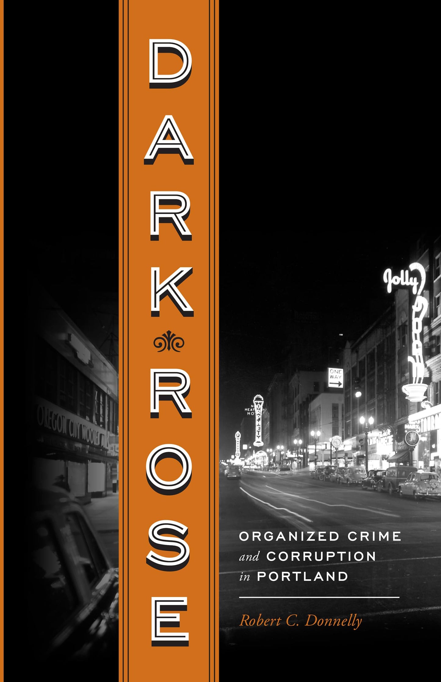 Dark Rose: Organized Crime and Corruption in Portland - 1992