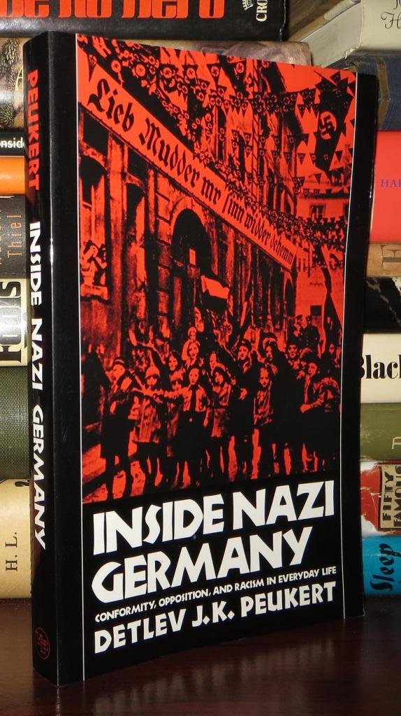 Inside Nazi Germany: Conformity, Opposition, and Racism in Everyday Life - 2468