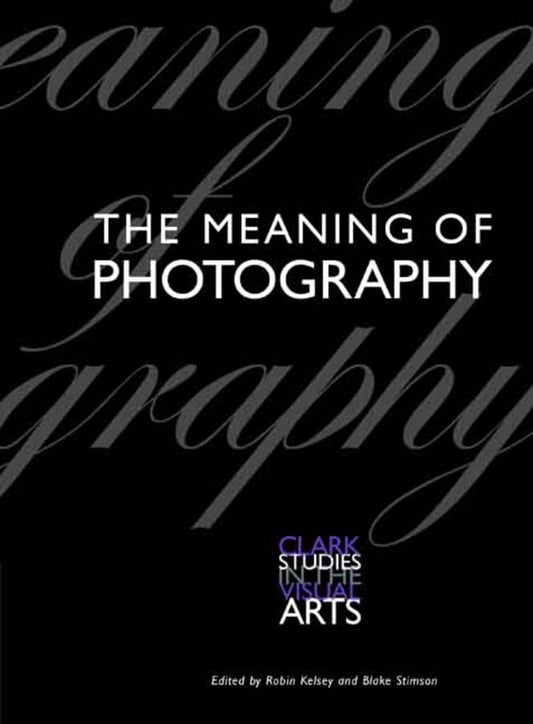 The Meaning of Photography (Clark Studies in the Visual Arts) - 6465