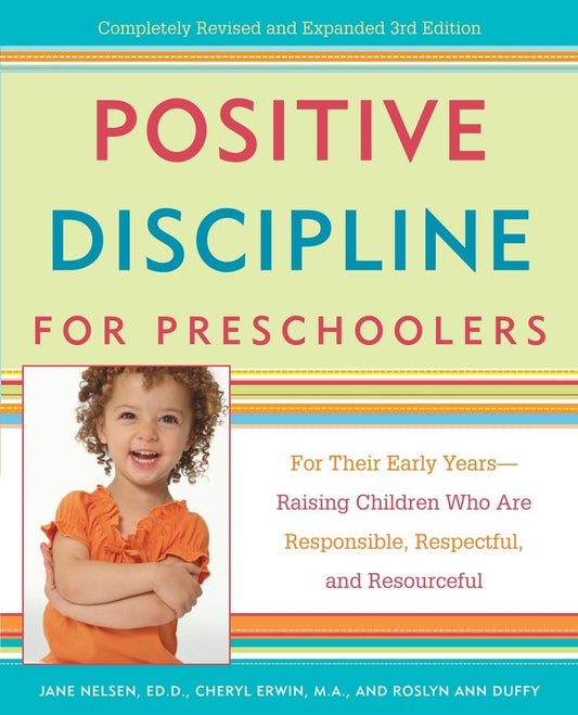 Positive Discipline for Preschoolers: For Their Early Years--Raising Children Who are Responsible, Respectful, and Resourceful - 5997