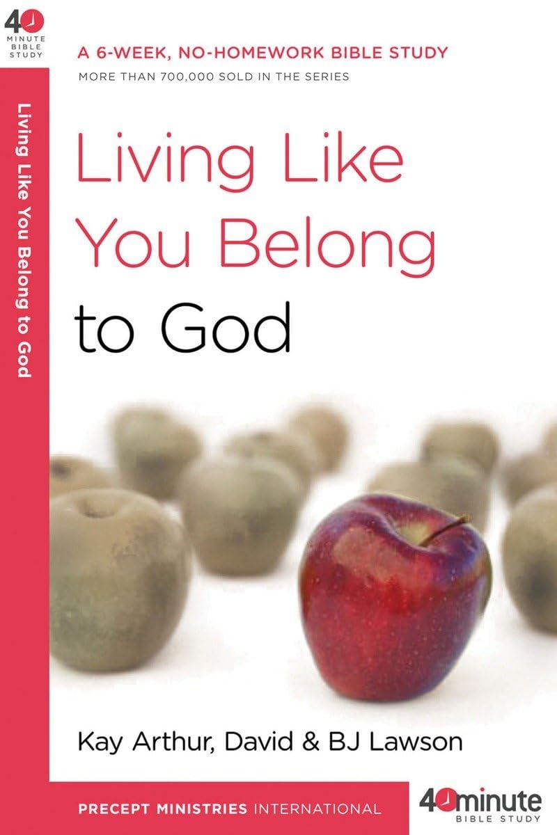 Living Like You Belong to God: A 6-Week, No-Homework Bible Study (40-Minute Bible Studies) - 3417