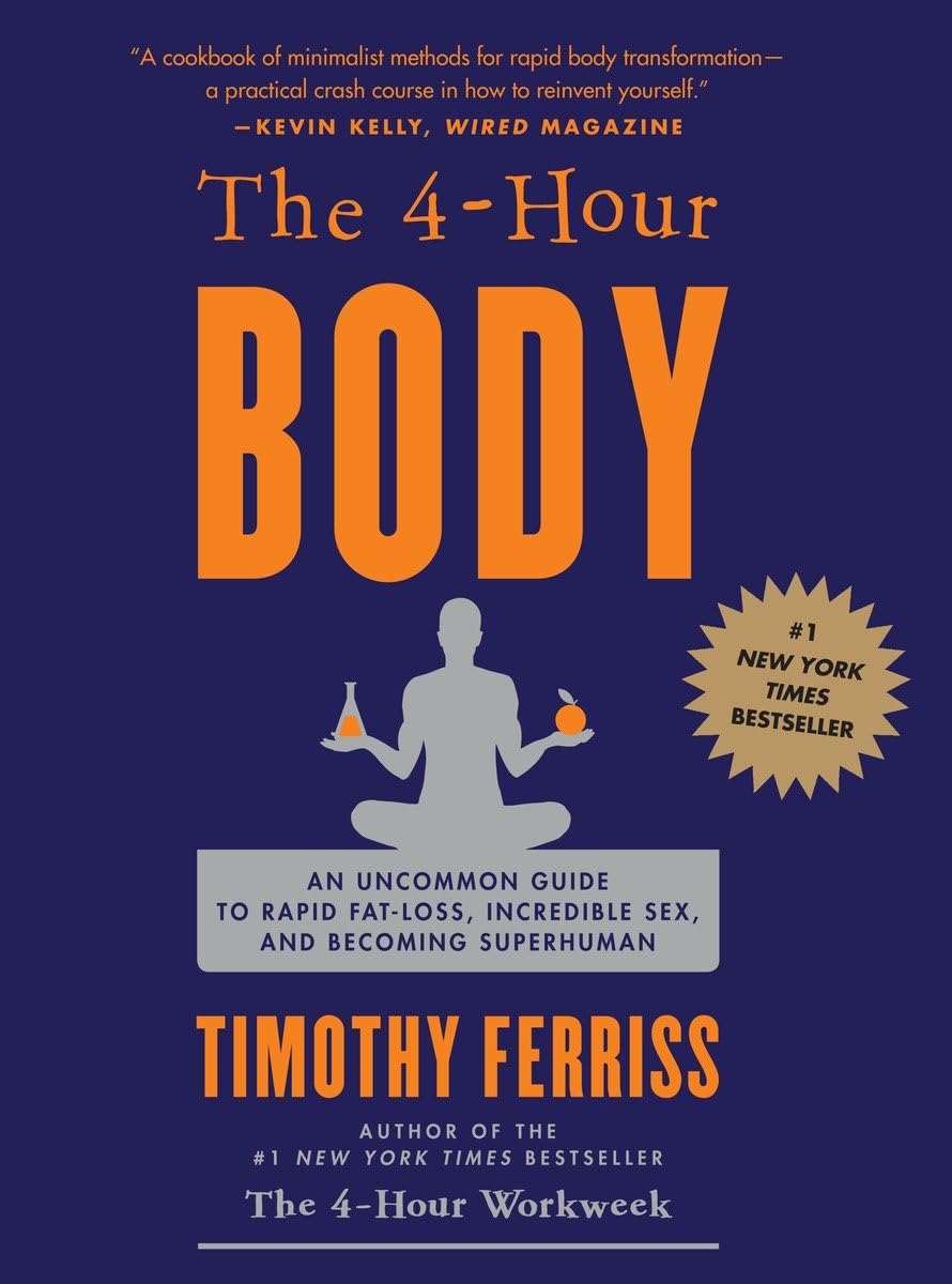 The 4-Hour Body: An Uncommon Guide to Rapid Fat-Loss, Incredible Sex, and Becoming Superhuman - 2941