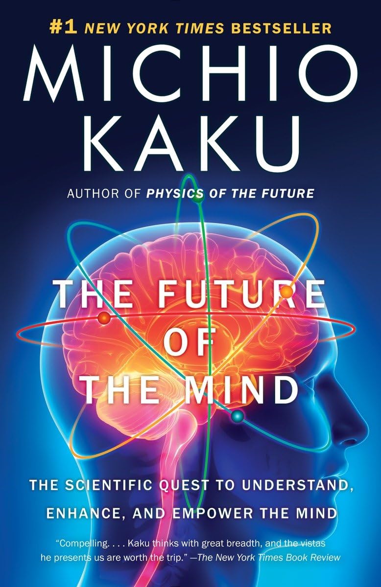 The Future of the Mind: The Scientific Quest to Understand, Enhance, and Empower the Mind - 9939