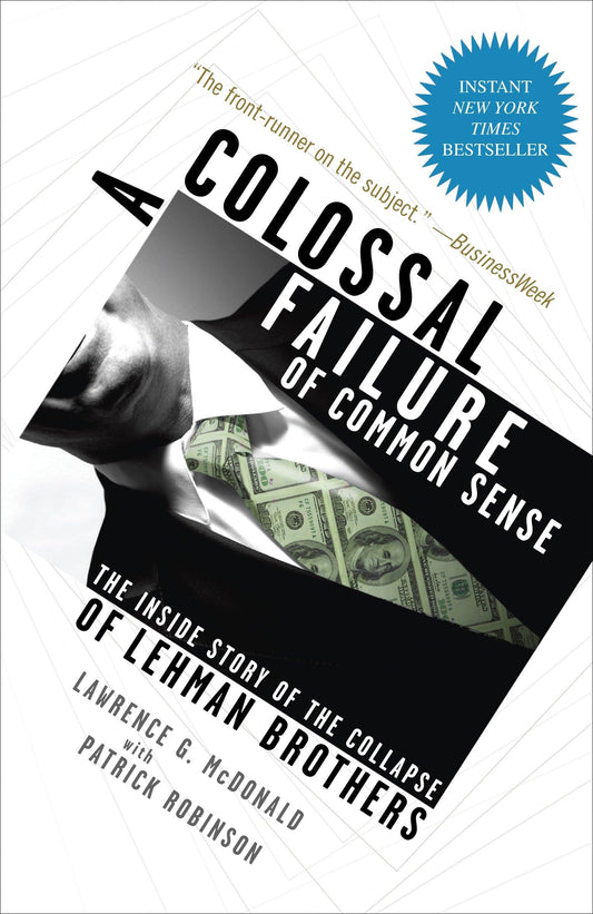 A Colossal Failure of Common Sense: The Inside Story of the Collapse of Lehman Brothers - 5297