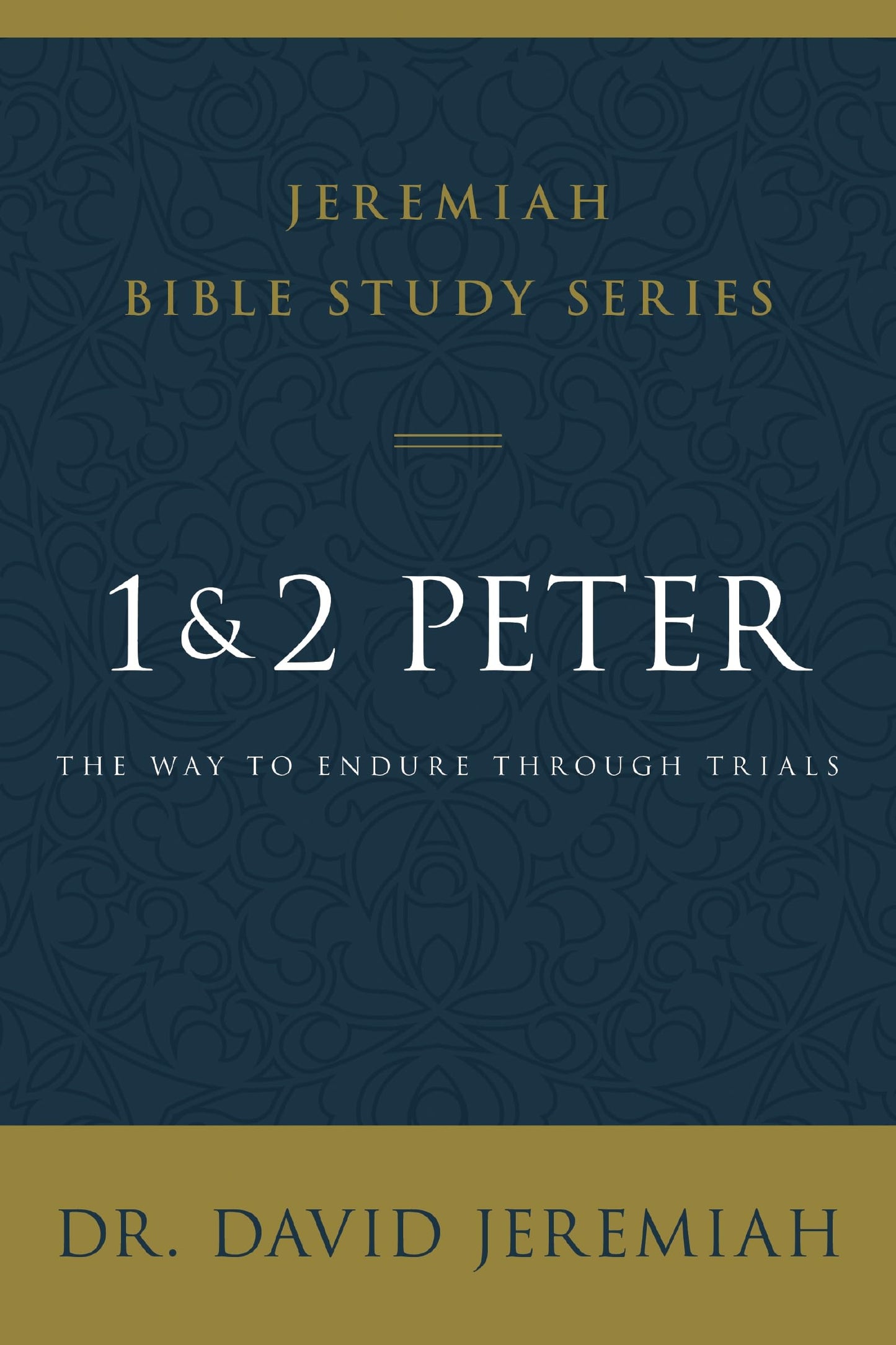 1 and 2 Peter: The Way to Endure Through Trials (Jeremiah Bible Study Series) - 1637
