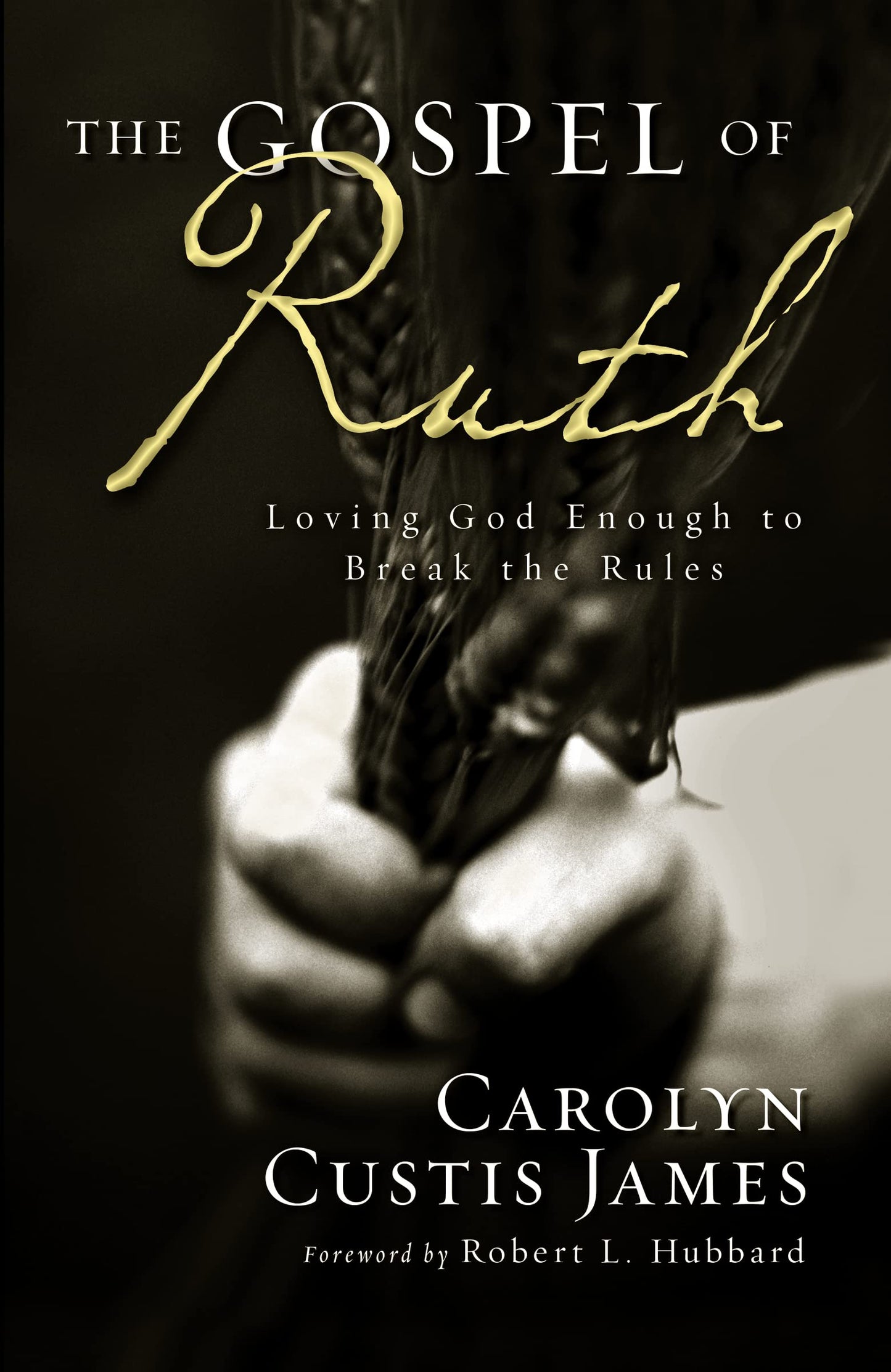 The Gospel of Ruth: Loving God Enough to Break the Rules - 3287